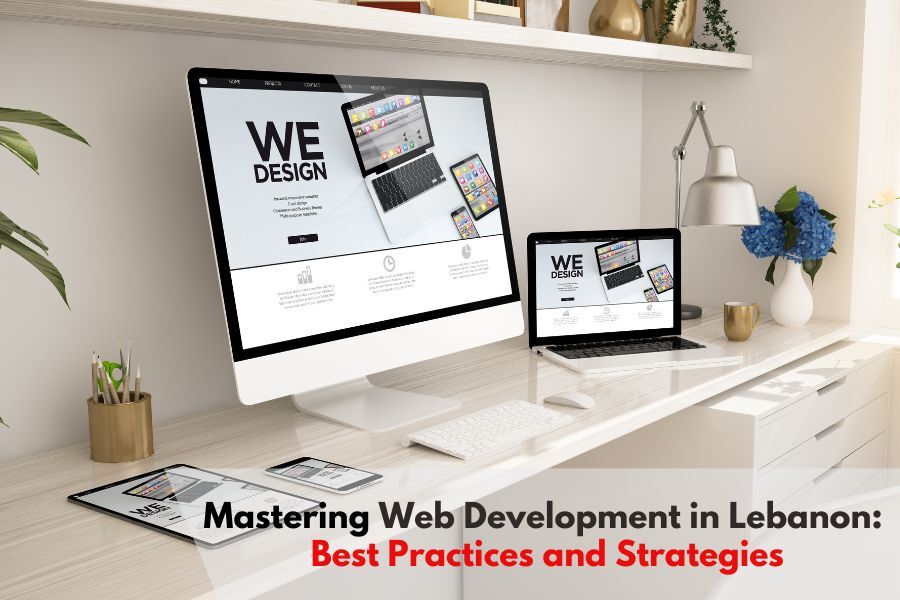 Mastering Web Development in Lebanon: Best Practices and Strategies