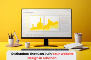 10 Mistakes That Can Ruin Your Website Design in Lebanon