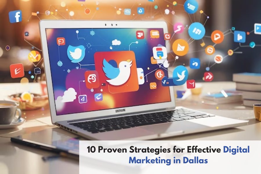 10 Proven Strategies for Effective Digital Marketing in Dallas